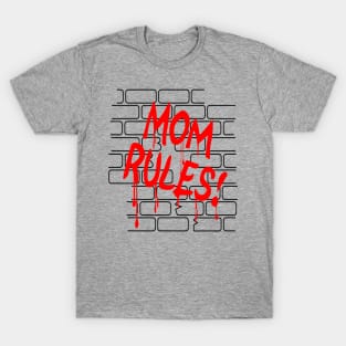 MOM RULES T-Shirt